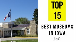 TOP 15 Best Museums in Iowa [upl. by Collis656]