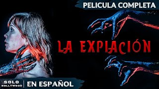 CASA MALDITA EL PECADO DEL PADRE DESATA EL INFIERNO  LA EXPIACIÓN TERROR  PELICULA EN ESPANOL [upl. by Noteloc]