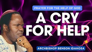 HEARTFELT PRAYER FOR THE HELP OF GOD BY ARCHBISHOP BENSON IDAHOSA [upl. by Hettie]