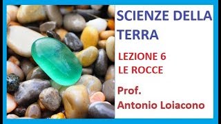 SCIENZE DELLA TERRA  Lezione 6  Le Rocce [upl. by Aillicirp]