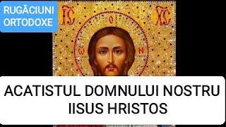 ACATISTUL DOMNULUI NOSTRU IISUS HRISTOS acatistul Domnului si Dumnezeului nostru Iisus Hristos [upl. by Pampuch]