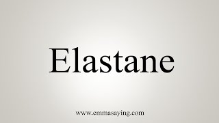 How To Say Elastane [upl. by Nhguahs]