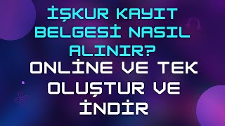 İşkur Kayıt Belgesi Nasıl Alınır Nedir Örneği amp Tek Tıkla Online İndir [upl. by Plusch786]