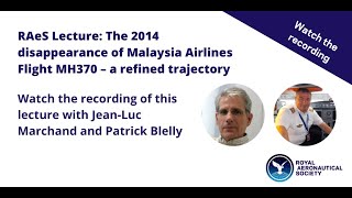 RAeS Lecture The 2014 disappearance of Malaysia Airlines Flight MH370 – a refined trajectory [upl. by Karoly]