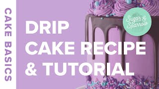 Chocolate Ganache Drip Cake Recipe amp Tutorial  Cake Basics [upl. by Nomrah714]