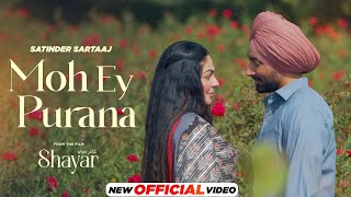 Moh Ey Purana  Official Video  Satinder Sartaaj  Shayar  Neeru Bajwa  Latest Punjabi Song 2024 [upl. by Oznofla]