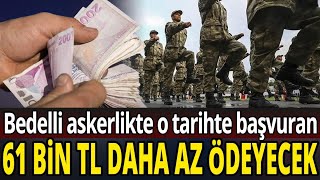 Bedelli askerlikte o tarihte başvuran 61 bin TL daha az ödeyecek [upl. by Nivel935]