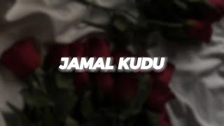 Jamal Kudu  SLOWED  REVERB [upl. by Levin]