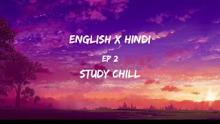 30 minutes English x Hindi lofi  Study chill  Ep 2 Of Relaxing Mashups [upl. by Diley962]