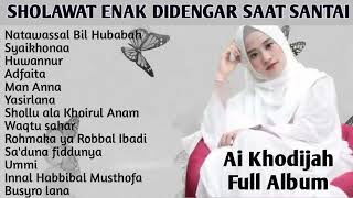 Ai khodijah sholawat full album enak di dengar saat santai [upl. by Ednutabab]