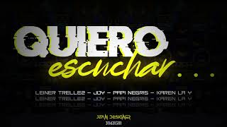 QUIERO ESCUCHAR  PAPI NEGRIS  LEINER TRELLEZ  JDY  KAREN LA Y  CHELO PRODUCCIONES [upl. by Schreibe888]