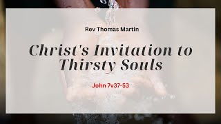 Christs Invitation to Thirsty Souls  Rev Thomas Martin [upl. by Retepnhoj774]