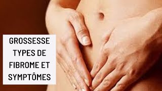 GrossesseTypes de fibrome et symptômes [upl. by Sukul34]