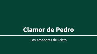 Amadores de Cristo  Clamor de Pedro [upl. by Aksehcnarf]