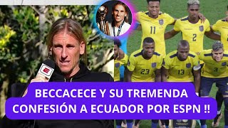 BECCACECE Y SU ESPECTACULAR DECLARACIÓN SOBRE ECUADOR LUEGO DE QATAR 2022 Y AHORA ES EL NUEVO DT [upl. by Bigod309]