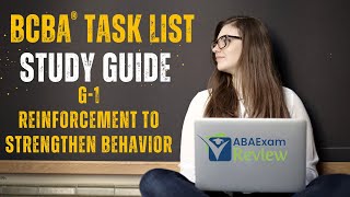 Reinforcement to Strengthen Behavior  BCBA® Task List Study Guide G1  ABA Exam Review [upl. by Onateyac494]