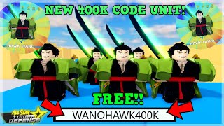 NEW 400K CODE UNIT HOW TO GET FREE 6 STAR MIHAWK WANO CODE UNIT UPDATED ALL STAR TOWER DEFENSE [upl. by Monjo]