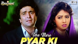 Tere Mere Pyaar Ki  Video Song  Banjaran  Rishi Kapoor Sridevi  Kavita Krishnamurthy [upl. by Franni333]