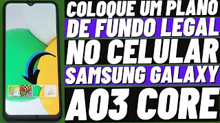 COMO ALTERAR PAPEL DE PAREDE DA TELA INICIAL E DE BLOQUEIO NO CELULAR SAMSUNG GALAXY A03 CORE [upl. by Sonnnie34]