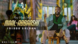 Ibiddo Galaan MAAL ABBAASHI  New Ethiopian Afaan Oromo Music video 2023 Official Video [upl. by Ninel20]