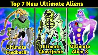 Top 7 New Ultimate Aliens  Unseen Ultimate Aliens  Ultimate Alien X  By Omnivenger [upl. by Aihsa617]