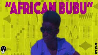 NEW AStar  African Bubu Prod by EDoubleB  Papermakerastar [upl. by Jonny]