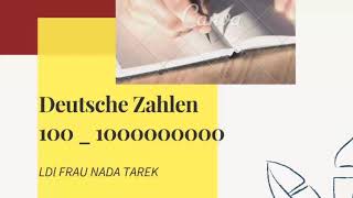 Video 4 Die deutschen Zahlen von 100 bis 1000000000 الاعداد باللغة الألمانية من ١٠٠ ل ١٠٠٠٠٠٠٠٠٠ [upl. by Latea]