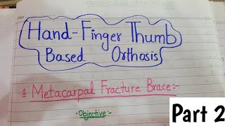 HandFinger Thumb Based OrthosisPart 2Upper limb orthosisOrthotics and Prosthetics Lectures [upl. by Ward]