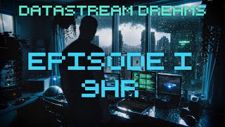 Datastream Dreams Episode I Monsoon Season Decoding the Mother Ship Study Relax Sleep Focus 9h [upl. by Archy795]