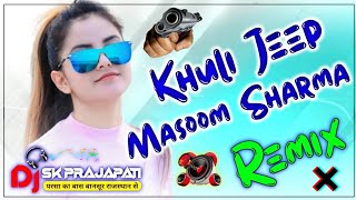 Khuli Jeep Song Dj Remix 2024  Masoom Sharma  Dj Sachin Prajapati  New Haryanvi Song [upl. by Landau432]