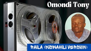 RAILA AMOLO BY OMONDI TONY SWAHILI VERSION [upl. by Heshum478]