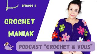 Podcast Crochet  Episode 3 Invitée  Crochet Maniak [upl. by Vivien]