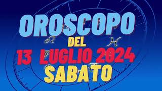 Oroscopo 13 luglio 2024 sabato 🌟 segni oroscopo di oggi 13 luglio Oroscopo del giorno 13 luglio 2024 [upl. by Alebasi472]