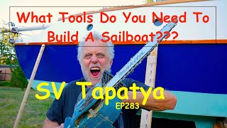 What Tools Do You Need To Build A Sailboat  SV Tapatya EP283 [upl. by Eceerehs]