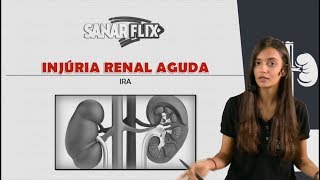 Injúria Renal Aguda IRA  Módulo de Nefrologia  SanarFlix [upl. by Ahtar]