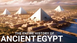 The ENTIRE History of Egypt  Ancient Civilizations Documentary [upl. by Studnia]