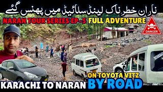 Karachi to Naran Kaghan By Road on Toyota Vitz  Bala Kot Se Naran Landslide Main Phans Gae EP5 [upl. by Saidel]