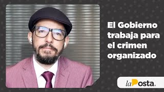 El Gobierno trabaja para el crimen organizado [upl. by Dorcia]