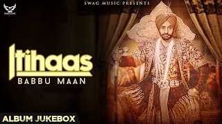 Babbu Maan  Itihaas  Full Album Jukebox [upl. by Ymeraj]