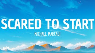 Michael Marcagi  Scared to Start Lyrics [upl. by Arymahs682]