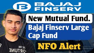 Bajaj Finserv Large Cap Fund Review  Bajaj finserv large cap fund NFO  New Mutual Funds [upl. by Felise]