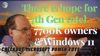 Windows 11 7th Gen Intel CPUs 7700K Update Win 11 compatibility test TPM 20 Microsoft Power Toys [upl. by Hamforrd]