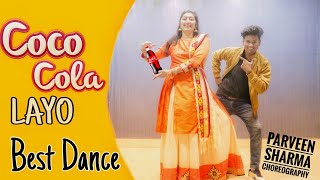 Coca Cola Layo  Mera Balma Bada Sayano  Haryanvi Song 2021  Dance Video  Parveen Sharma Choreo [upl. by Ayr]