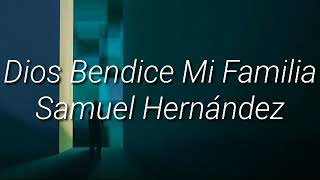 Dios Bendice Mi Familia Samuel Hernández Letra [upl. by Oneladgam317]