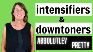 Intensifiers and Downtoners in English  Give power to your adjectives and adverbs [upl. by Simmonds471]