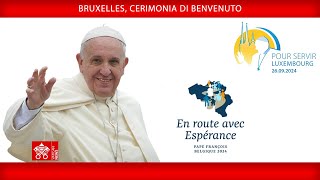 Bruxelles Cerimonia di Benvenuto 26 settembre 2024 Papa Francesco [upl. by Lehmann844]