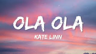 Kate Linn  Ola Ola Lyrics [upl. by Eanore]