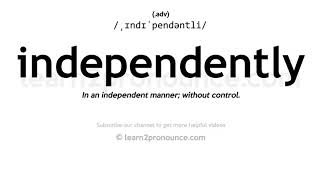 Pronunciation of Independently  Definition of Independently [upl. by Peppel82]