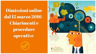 Dimissioni online dal 12 marzo 2016  Chiarimenti e procedure operative [upl. by Lorant]