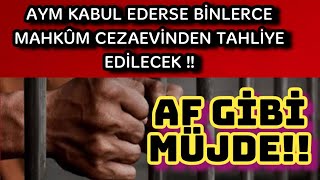 GENEL AF GİBİ MÜJDE  31 TEMMUZ YASASI NDAKİ HÜKÜMLÜ İBARESİNİN KALDIRILMASINI AYM GÜNDEMİNE ALDI [upl. by Rintoul]